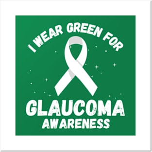 I Wear Green For Glaucoma Awareness Posters and Art